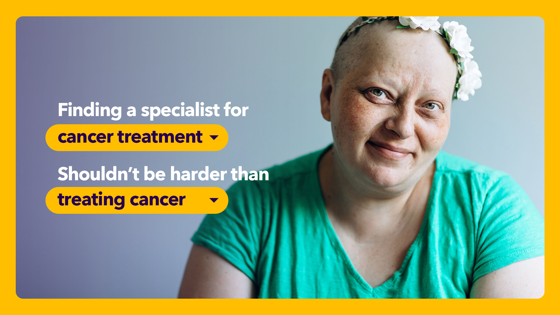 Finding a specialist for cancer treatment shouldn't be harder than treating cancer.